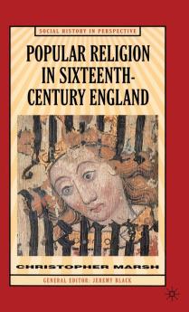 Popular Religion in Sixteenth-Century England