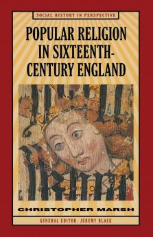 Popular Religion in Sixteenth-Century England