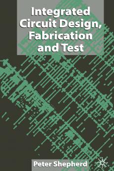 Integrated Circuit Design Fabrication and Test
