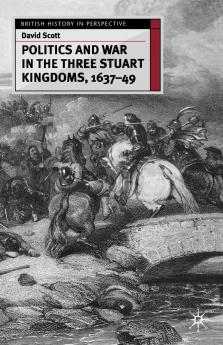 Politics and War in the Three Stuart Kingdoms 1637-49