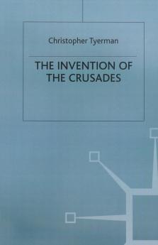 The Invention of the Crusades
