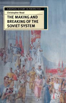 The Making and Breaking of the Soviet System