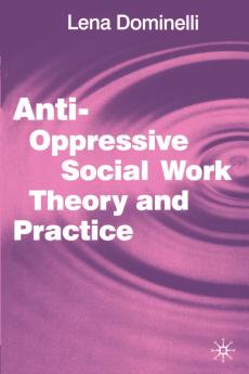 Anti-Oppressive Social Work Theory and Practice