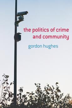 The Politics of Crime and Community
