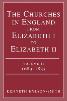The Churches in England from Elizabeth I to Elizabeth II