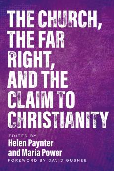 The Church The Far Right and The Claim to Christianity
