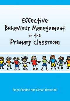 Effective Behaviour Management in the Primary Classroom