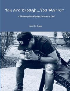 You are Enough... You Matter   A Devotional on Finding Purpose in God