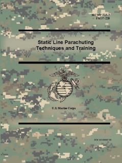 Static Line Parachuting Techniques and Training (MCWP 3-15.7) (FM 57-220)