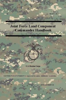 Joint Force Land Component Commander Handbook (FM 3-31) (MCWP 3-40.7 )