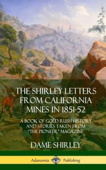 The Shirley Letters from California Mines in 1851-52