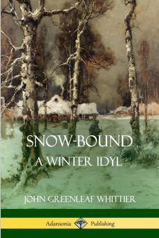 Snow-Bound A Winter Idyl