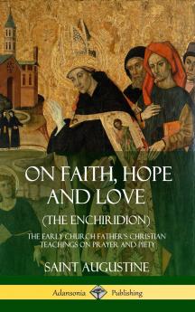 On Faith Hope and Love (The Enchiridion)