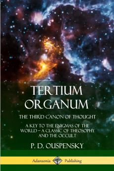 Tertium Organum The Third Canon of Thought