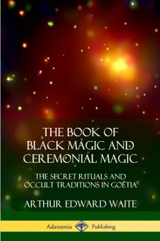 The Book of Black Magic and Ceremonial Magic