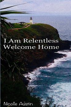 I Am Relentless Welcome Home