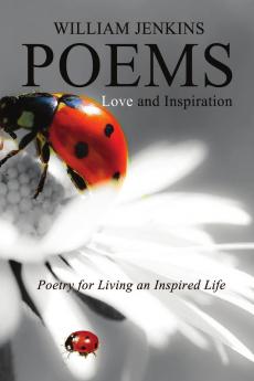 Poetry for Living an Inspired Life Love and Inspiration