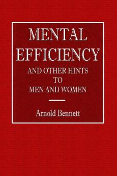 Mental Efficiency - And Other Hints to Men and Women