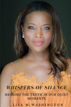 WHISPERS OF SILENCE   HEARING THE TRUTH IN OUR QUIET MOMENTS