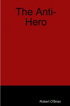The Anti-Hero