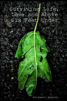 Surviving Life Love and Above Six Feet Under