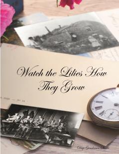 Watch the Lilies How They Grow