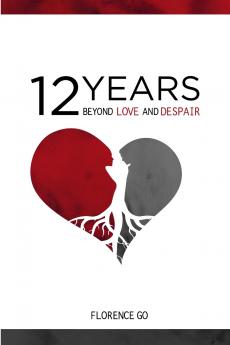 12 Years Beyond Love and Despair