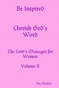 Be Inspired Cherish God's Word The Lord's Messages for Women Volume II