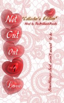 Not Cut Out 4 Love