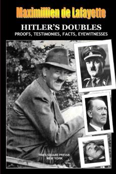 HITLER'S DOUBLES Photos Proofs Testimonies Facts Eyewitnesses