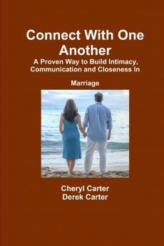 Connect With One Another    A Proven Way to Build Intimacy Communication and Closeness in Marriage