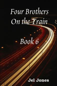 Four Brothers On the Train  Book 6