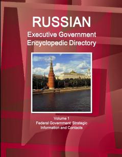 Russian Executive Government Encyclopedic Directory Volume 1 Federal Government