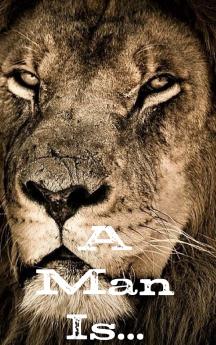 A Man Is...
