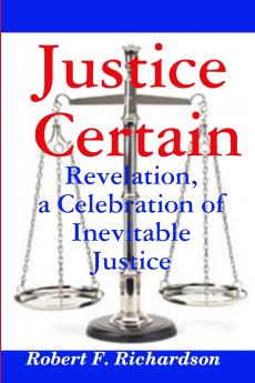 Justice Certain - Revelation a Celebration  of Inevitable Justice