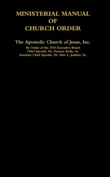 MINISTERIAL MANUAL OF CHURCH ORDER The Apostolic Church of Jesus Inc.