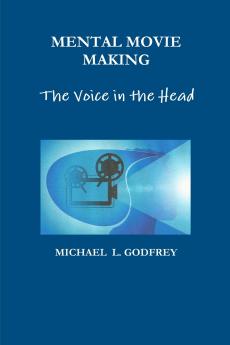 MENTAL MOVIE MAKING - The Voice in the Head