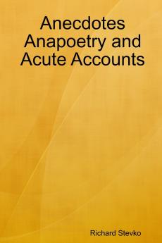 Anecdotes Anapoetry and Acute Accounts