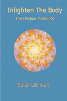 Inlighten the Body  - The Hladina Method