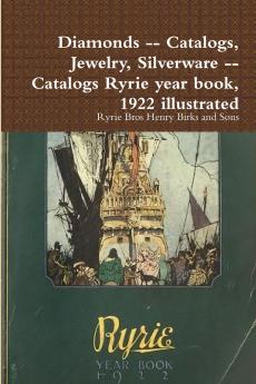 Diamonds -- Catalogs Jewelry Silverware -- Catalogs Ryrie year book 1922 illustrated