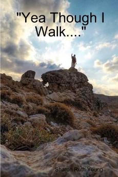 Yea Though I Walk....
