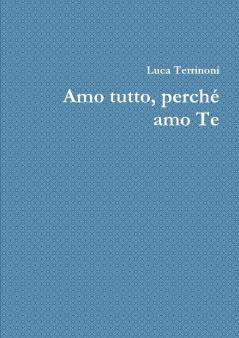 Amo tutto perch�� amo Te