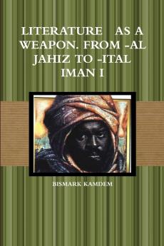 LITERATURE   AS A WEAPON. FROM -AL JAHIZ TO -ITAL IMAN I