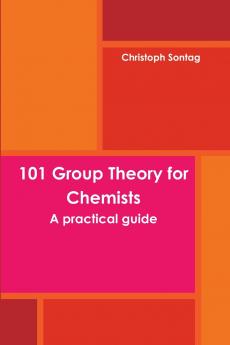 101 Group Theory for Chemists