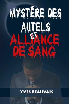 MYST��RE DES AUTELS ET ALLIANCE DE SANG