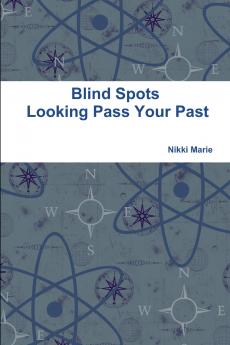 Blind Spots -  Looking Pass Your Past
