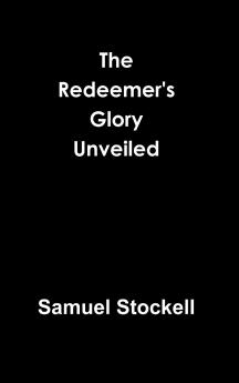 The Redeemer's Glory Unveiled