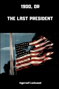 1900; or The Last President