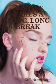 JUSTICE TAKES A LONG LONG BREAK