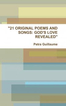 21 ORIGINAL POEMS AND SONGS